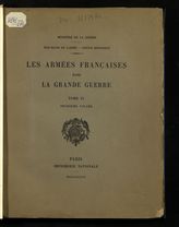 Les armees francaises dans la Grande Guerre. - Paris, 1922-1939. - (Etat-major de l'armee - Service historique).