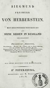 Adelung F. von. Siegmund Freiherr von Herberstein. Mit besonderer Ruecksicht auf seine Reisen in Russland. - St. Petersburg, 1818.
