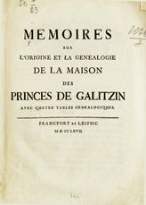 Memoires sur l'origine et la genealogie de la maison des princes de Galitzin. - Francfort; Leipsic, 1767